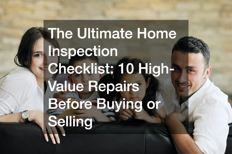 The Ultimate Home Inspection Checklist  10 High-Value Repairs Before Buying or Selling